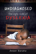 UNDIAGNOSED, The Ugly Side of Dyslexia
